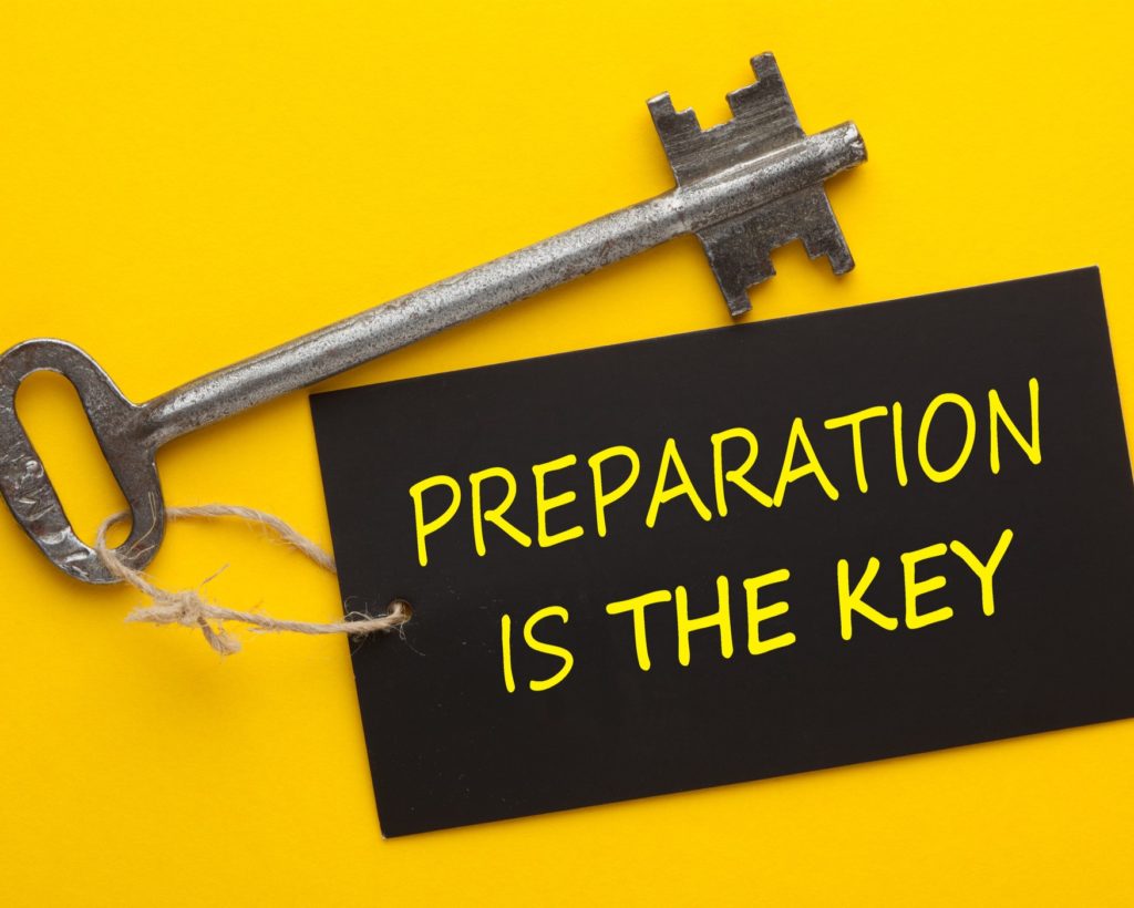 Preparation is the key